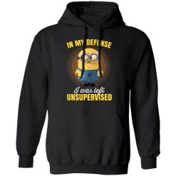 In My Defense I Was Left Unsupervised – Minions T-Shirts, Hoodies, Long Sleeve 43