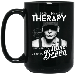 I Don't Need Therapy I Just Need To Listen To Kane Brown Mug 5