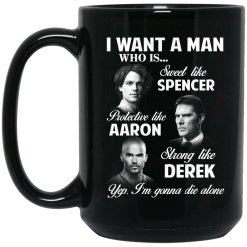 I Want A Man Who Is Sweet Like Spencer Protective Like Aaron Strong Like Derek Mug 6