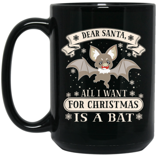 Dear Santa All I Want For Christmas Is A Bat Mug 4