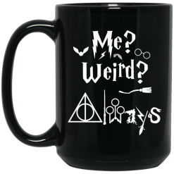 Me Weird Always - Harry Potter Mug 6