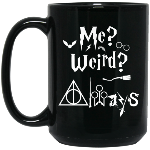 Me Weird Always - Harry Potter Mug 4
