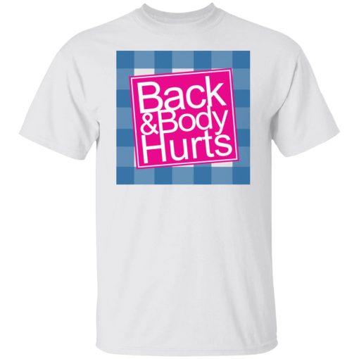 Back & Body Hurts T-Shirts, Hoodies, Long Sleeve 4