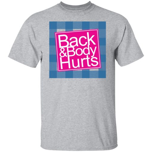 Back & Body Hurts T-Shirts, Hoodies, Long Sleeve 6