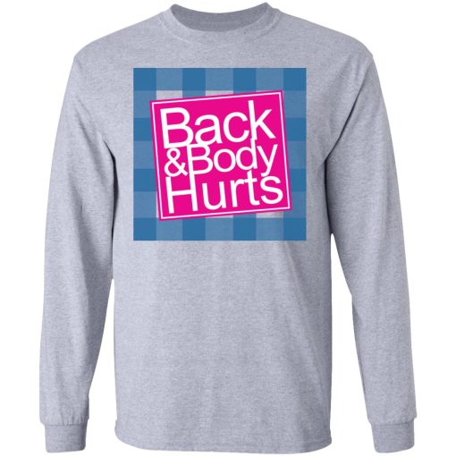 Back & Body Hurts T-Shirts, Hoodies, Long Sleeve 14