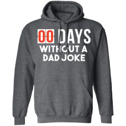 00 Days Without A Dad Joke T-Shirts, Hoodies, Long Sleeve 47