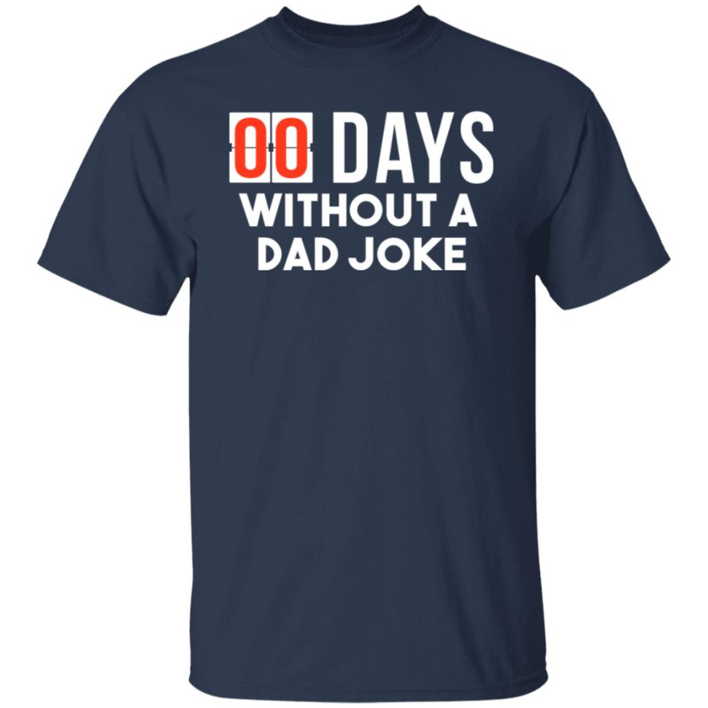 00 Days Without A Dad Joke T-Shirts, Hoodies, Long Sleeve