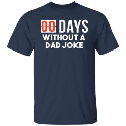 00 Days Without A Dad Joke T-Shirts, Hoodies, Long Sleeve 29