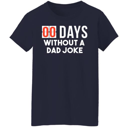 00 Days Without A Dad Joke T-Shirts, Hoodies, Long Sleeve 13