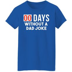 00 Days Without A Dad Joke T-Shirts, Hoodies, Long Sleeve 39