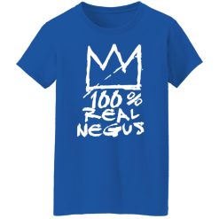 100% Real Negus T-Shirts, Hoodies, Long Sleeve 39