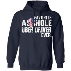 Favorite Asshole Uber Driver Ever T-Shirts, Hoodies, Long Sleeve 46
