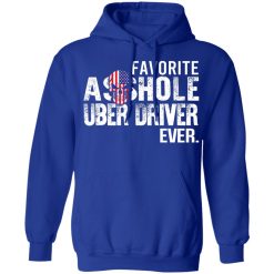 Favorite Asshole Uber Driver Ever T-Shirts, Hoodies, Long Sleeve 50