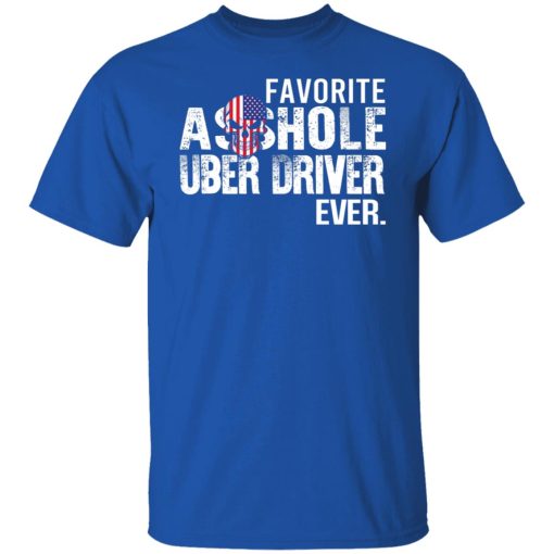Favorite Asshole Uber Driver Ever T-Shirts, Hoodies, Long Sleeve 8