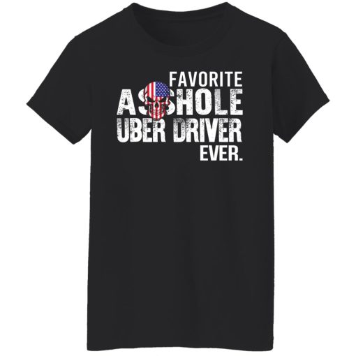 Favorite Asshole Uber Driver Ever T-Shirts, Hoodies, Long Sleeve 9