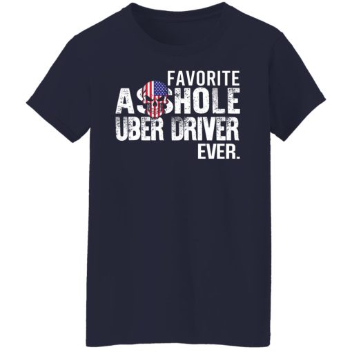 Favorite Asshole Uber Driver Ever T-Shirts, Hoodies, Long Sleeve 13