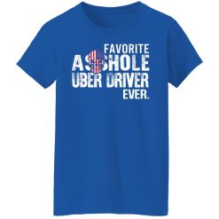 Favorite Asshole Uber Driver Ever T-Shirts, Hoodies, Long Sleeve 39