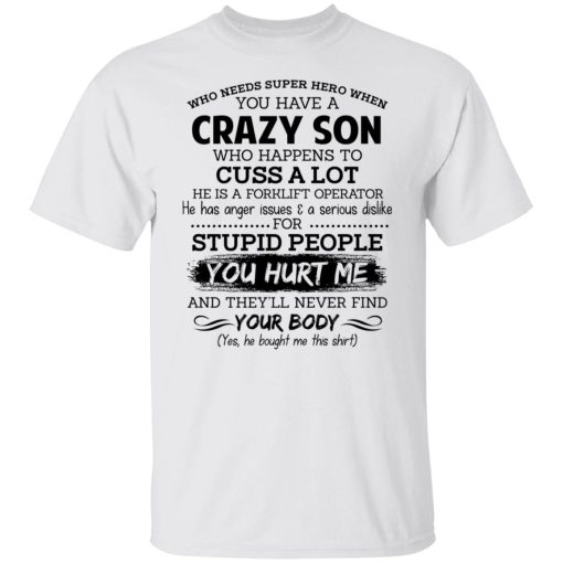 Have A Crazy Son He Is A Forklift Operator T-Shirts, Hoodies, Long Sleeve 3