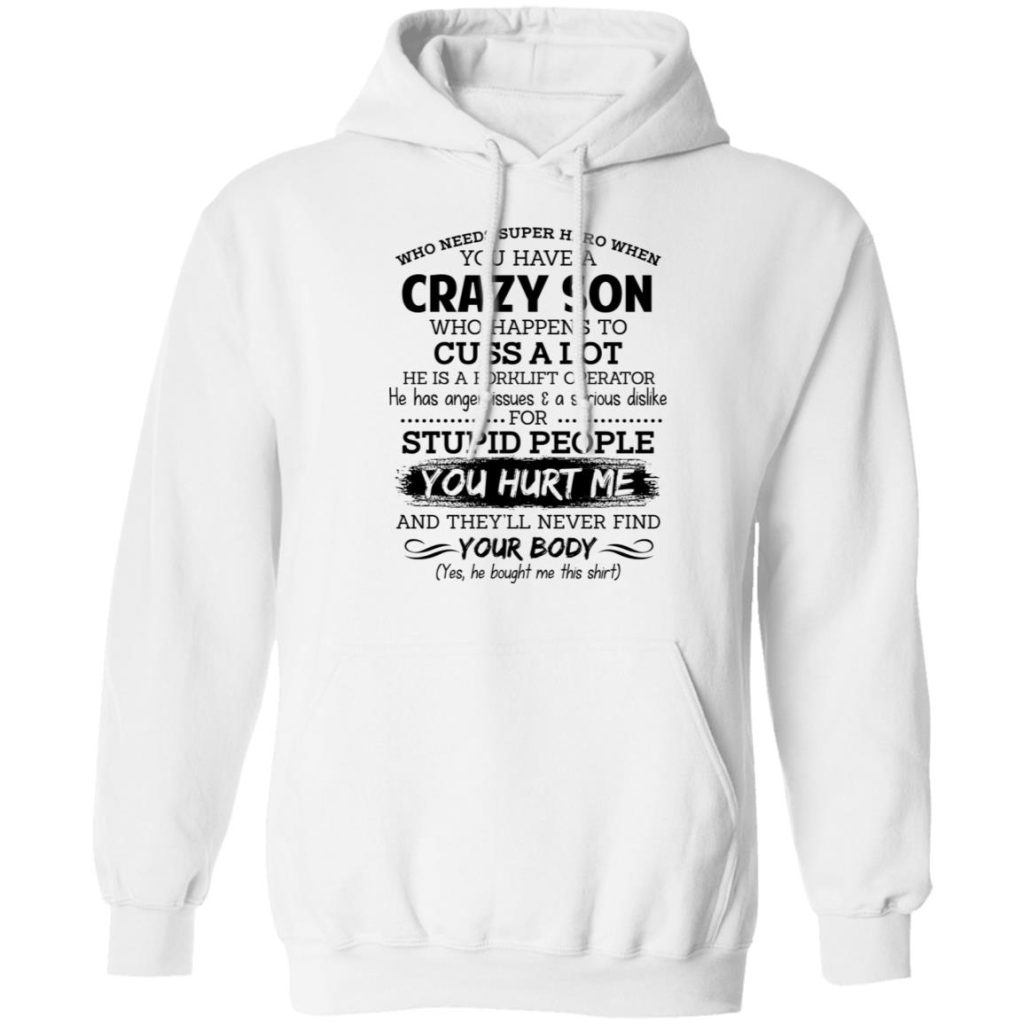 Have A Crazy Son He Is A Forklift Operator T-Shirts, Hoodies, Long Sleeve