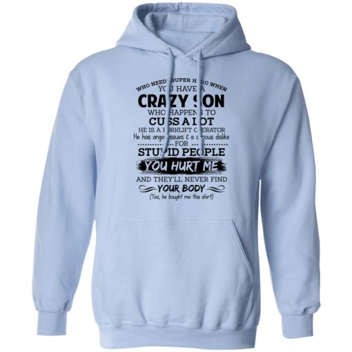 Have A Crazy Son He Is A Forklift Operator T-Shirts, Hoodies, Long Sleeve 23