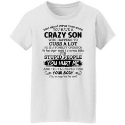 Have A Crazy Son He Is A Forklift Operator T-Shirts, Hoodies, Long Sleeve 31