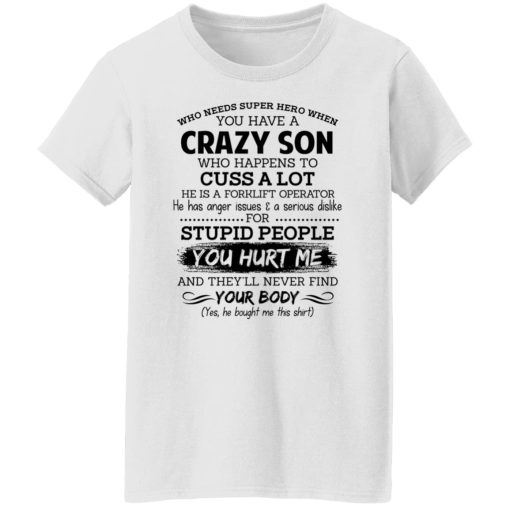 Have A Crazy Son He Is A Forklift Operator T-Shirts, Hoodies, Long Sleeve 9
