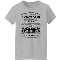 Have A Crazy Son He Is A Forklift Operator T-Shirts, Hoodies, Long Sleeve 33