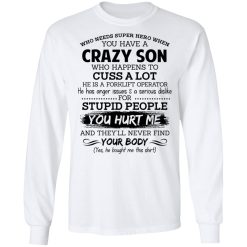 Have A Crazy Son He Is A Forklift Operator T-Shirts, Hoodies, Long Sleeve 37