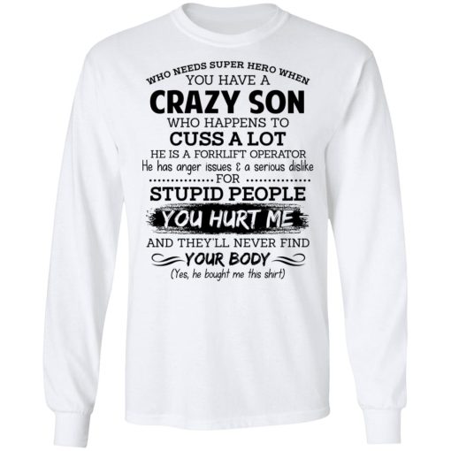 Have A Crazy Son He Is A Forklift Operator T-Shirts, Hoodies, Long Sleeve 15