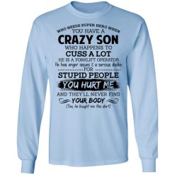 Have A Crazy Son He Is A Forklift Operator T-Shirts, Hoodies, Long Sleeve 39