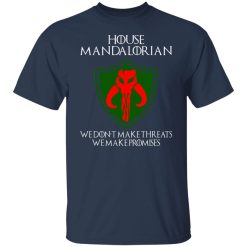 House Mandalorian We Don't Make Threats We Make Promises T-Shirts, Hoodies, Long Sleeve 30