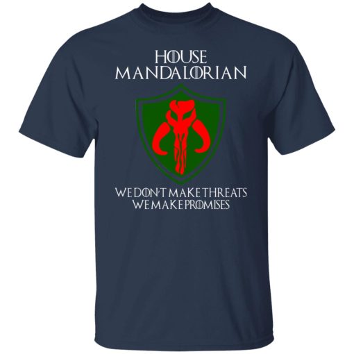 House Mandalorian We Don't Make Threats We Make Promises T-Shirts, Hoodies, Long Sleeve 5