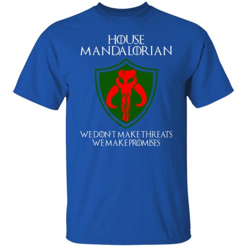 House Mandalorian We Don't Make Threats We Make Promises T-Shirts, Hoodies, Long Sleeve 8