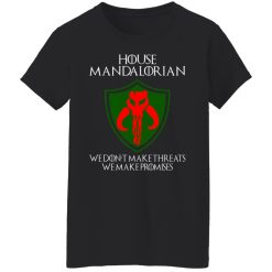 House Mandalorian We Don't Make Threats We Make Promises T-Shirts, Hoodies, Long Sleeve 33