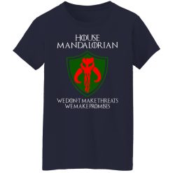 House Mandalorian We Don't Make Threats We Make Promises T-Shirts, Hoodies, Long Sleeve 37