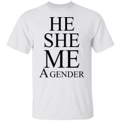 He She Me A Gender T-Shirts, Hoodies, Long Sleeve 25