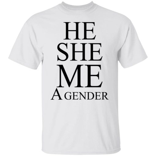 He She Me A Gender T-Shirts, Hoodies, Long Sleeve 4