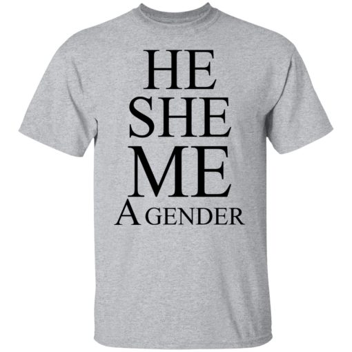 He She Me A Gender T-Shirts, Hoodies, Long Sleeve 5