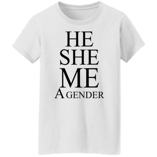 He She Me A Gender T-Shirts, Hoodies, Long Sleeve 9