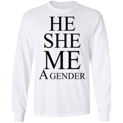 He She Me A Gender T-Shirts, Hoodies, Long Sleeve 37