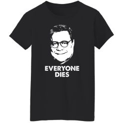 Everyone Dies William Barr T-Shirts, Hoodies, Long Sleeve 34