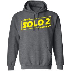 Make Solo 2 Happen T-Shirts, Hoodies, Long Sleeve 47
