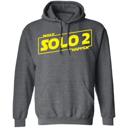 Make Solo 2 Happen T-Shirts, Hoodies, Long Sleeve 23