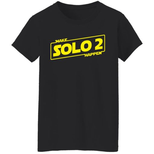 Make Solo 2 Happen T-Shirts, Hoodies, Long Sleeve 9