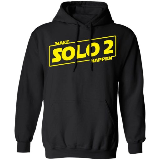 Make Solo 2 Happen T-Shirts, Hoodies, Long Sleeve 19