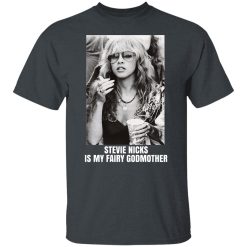 Stevie Nicks Is My Fairy Godmother T-Shirts, Hoodies, Long Sleeve 27