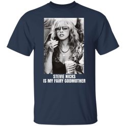 Stevie Nicks Is My Fairy Godmother T-Shirts, Hoodies, Long Sleeve 29