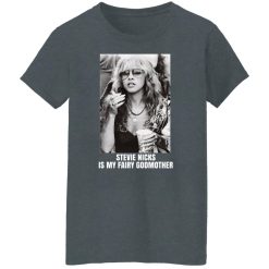 Stevie Nicks Is My Fairy Godmother T-Shirts, Hoodies, Long Sleeve 35