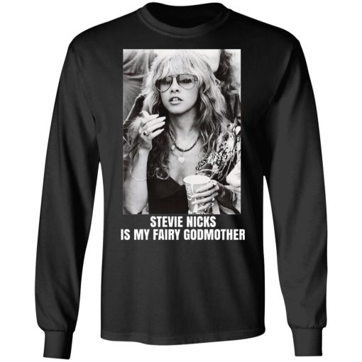 Stevie Nicks Is My Fairy Godmother T-Shirts, Hoodies, Long Sleeve 17