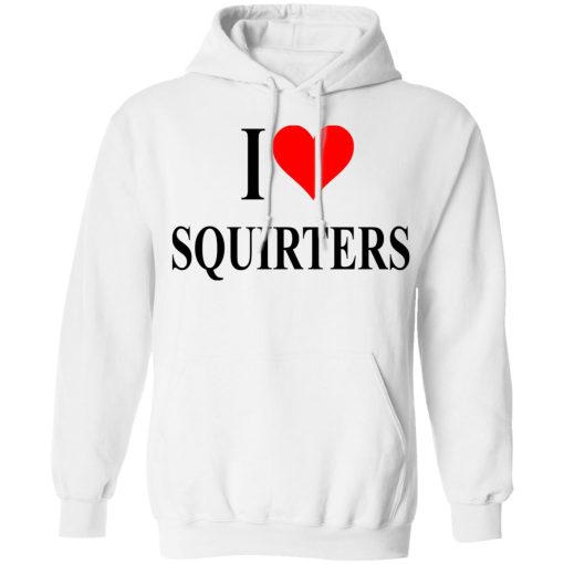I Love Squirters T-Shirts, Hoodies, Long Sleeve 22